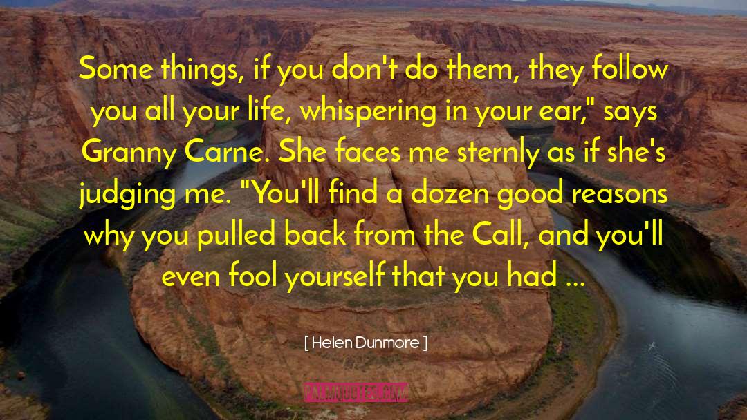 Helen Dunmore Quotes: Some things, if you don't