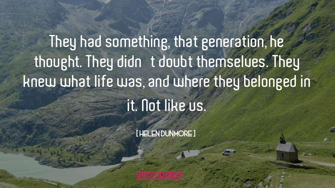 Helen Dunmore Quotes: They had something, that generation,