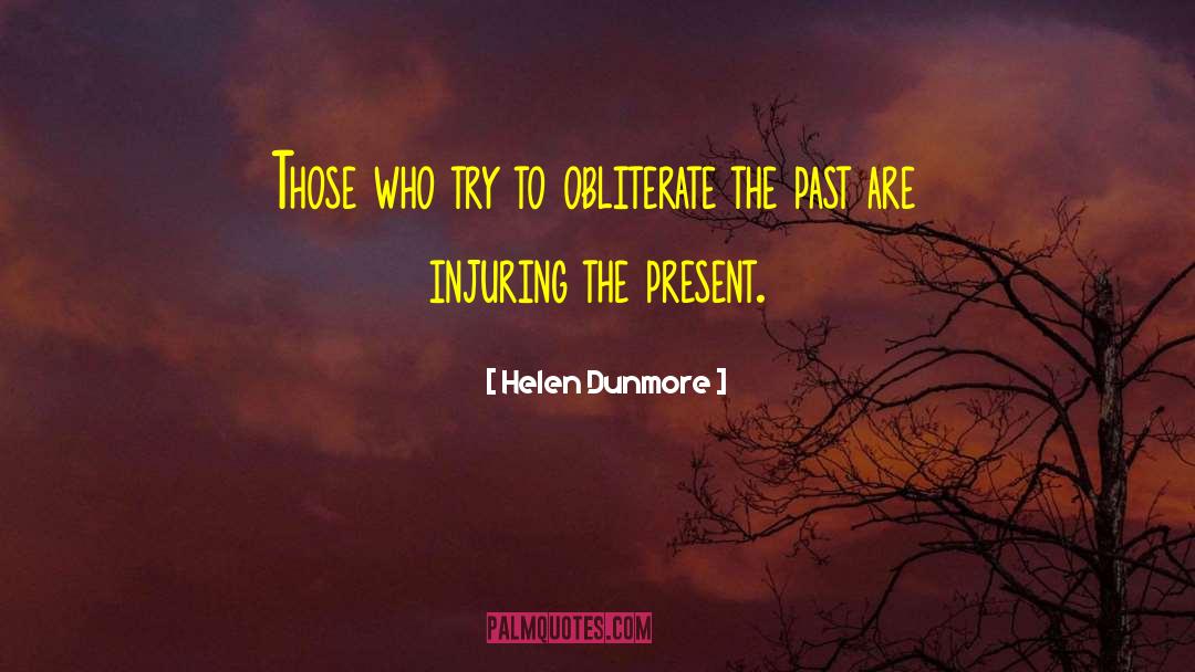 Helen Dunmore Quotes: Those who try to obliterate