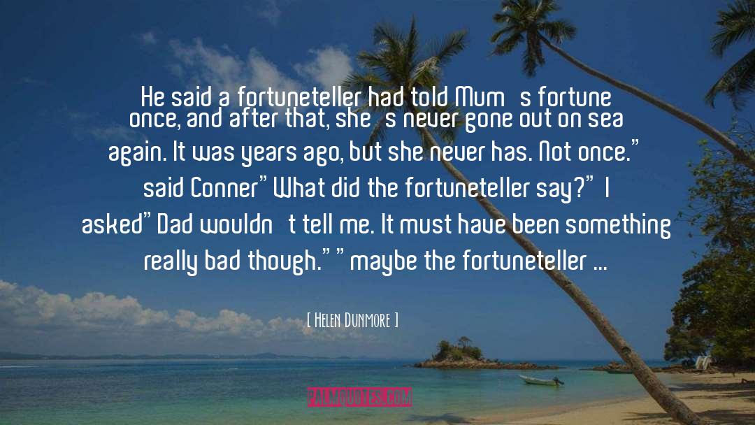 Helen Dunmore Quotes: He said a fortuneteller had