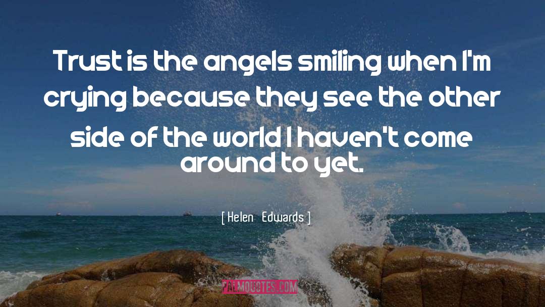 Helen   Edwards Quotes: Trust is the angels smiling
