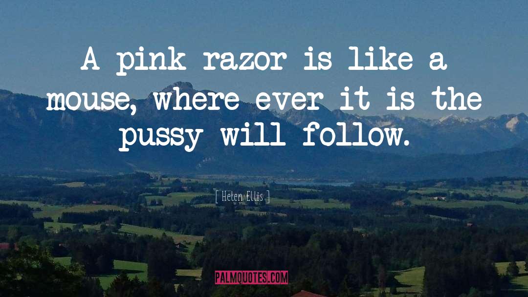 Helen Ellis Quotes: A pink razor is like