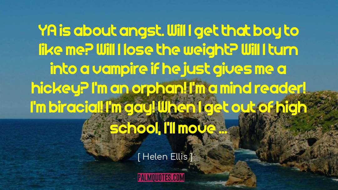 Helen Ellis Quotes: YA is about angst. Will