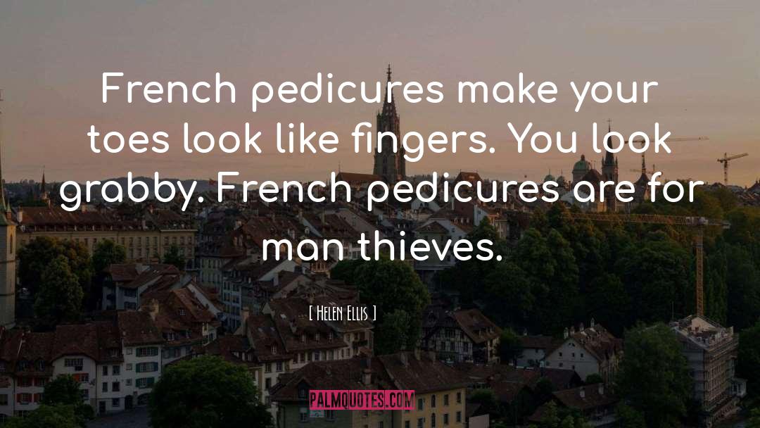 Helen Ellis Quotes: French pedicures make your toes