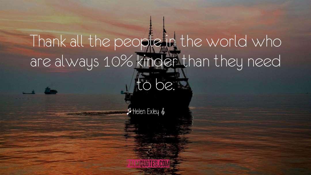 Helen Exley Quotes: Thank all the people in