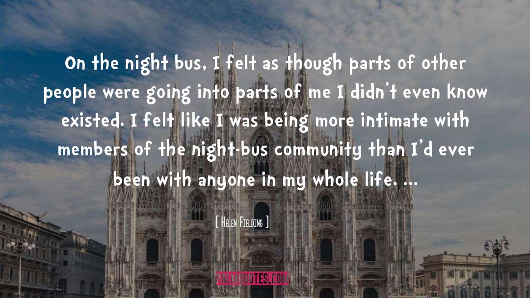 Helen Fielding Quotes: On the night bus, I