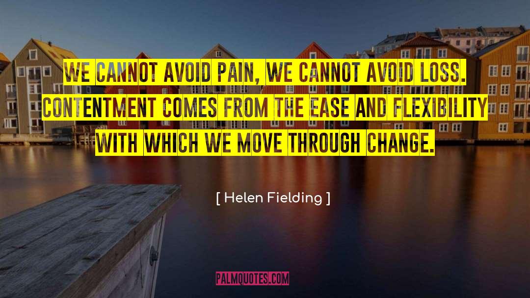 Helen Fielding Quotes: We cannot avoid pain, we