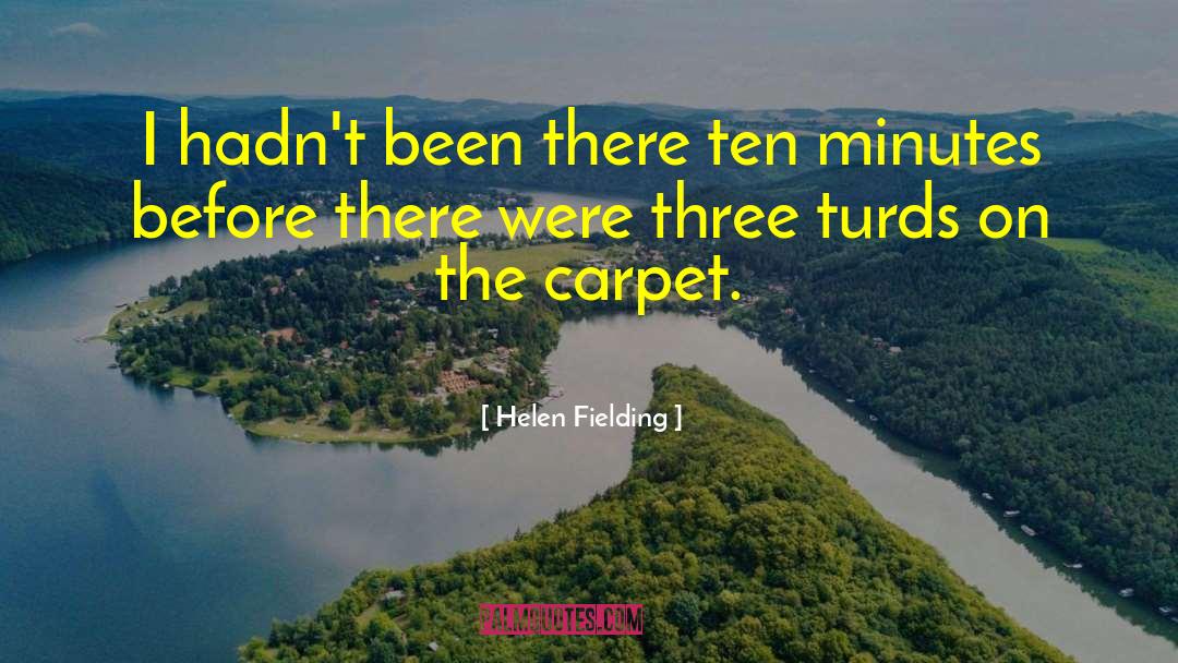 Helen Fielding Quotes: I hadn't been there ten