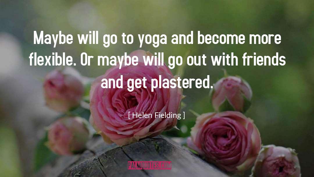 Helen Fielding Quotes: Maybe will go to yoga