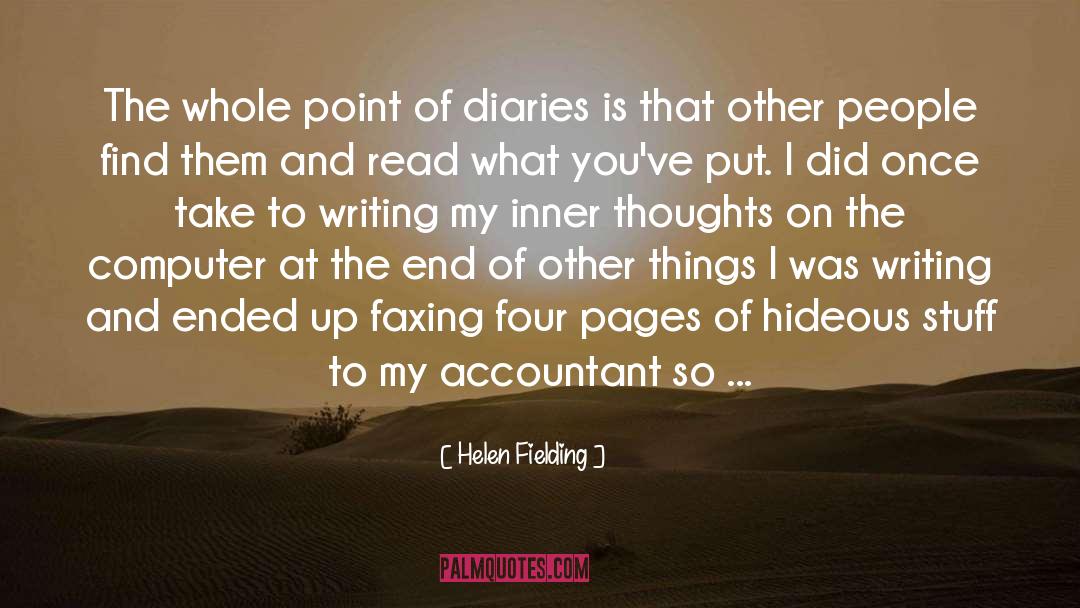 Helen Fielding Quotes: The whole point of diaries