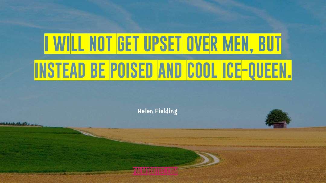 Helen Fielding Quotes: I will not get upset