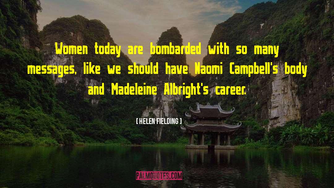 Helen Fielding Quotes: Women today are bombarded with
