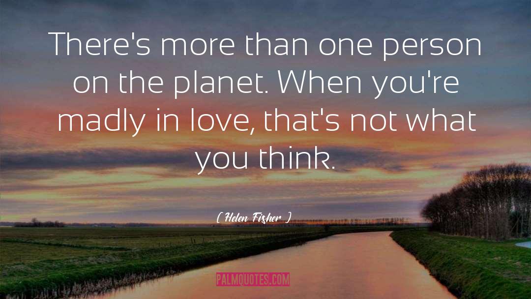 Helen Fisher Quotes: There's more than one person