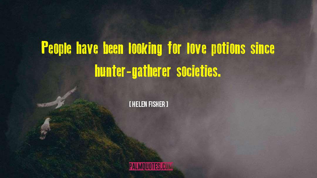 Helen Fisher Quotes: People have been looking for