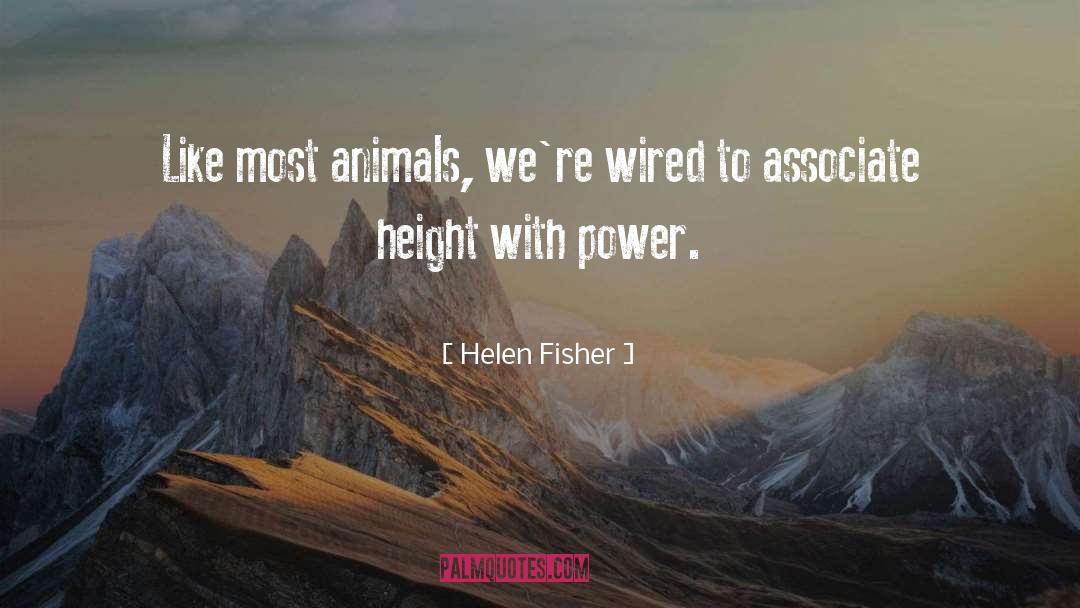 Helen Fisher Quotes: Like most animals, we're wired