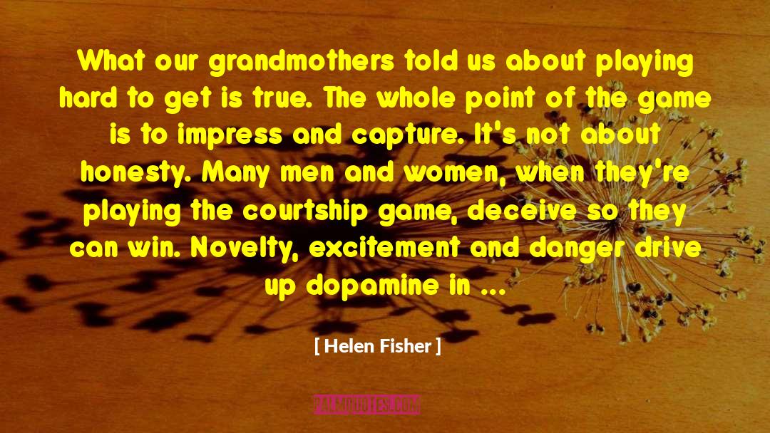 Helen Fisher Quotes: What our grandmothers told us