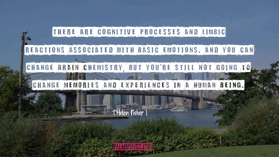 Helen Fisher Quotes: There are cognitive processes and