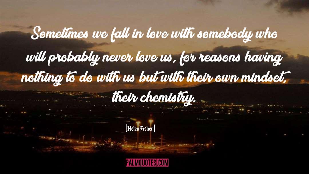 Helen Fisher Quotes: Sometimes we fall in love