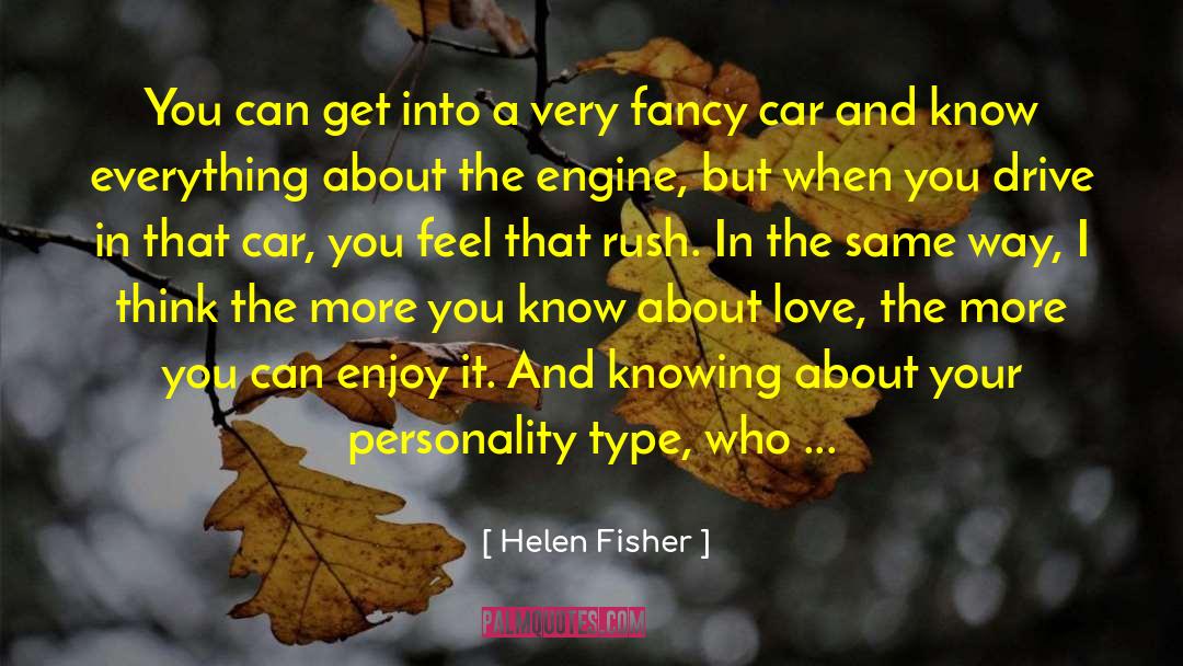 Helen Fisher Quotes: You can get into a