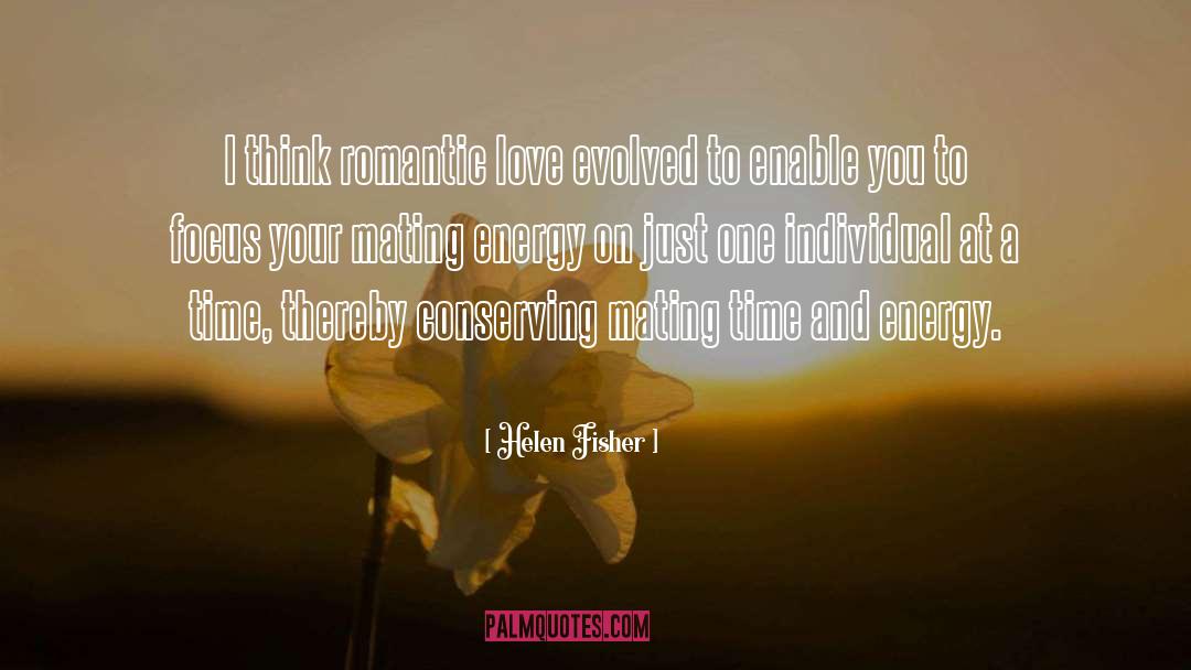 Helen Fisher Quotes: I think romantic love evolved