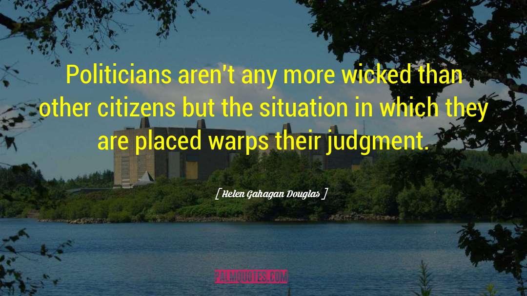 Helen Gahagan Douglas Quotes: Politicians aren't any more wicked