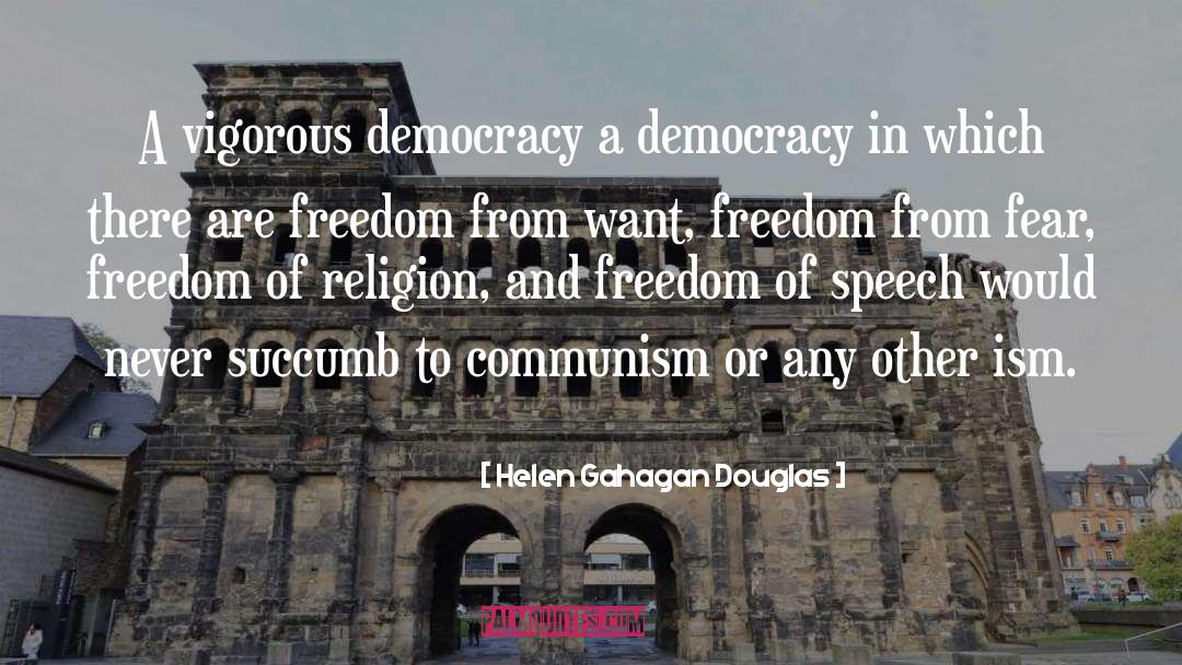 Helen Gahagan Douglas Quotes: A vigorous democracy a democracy