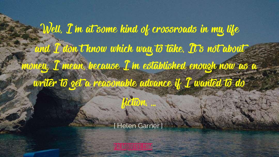 Helen Garner Quotes: Well, I'm at some kind