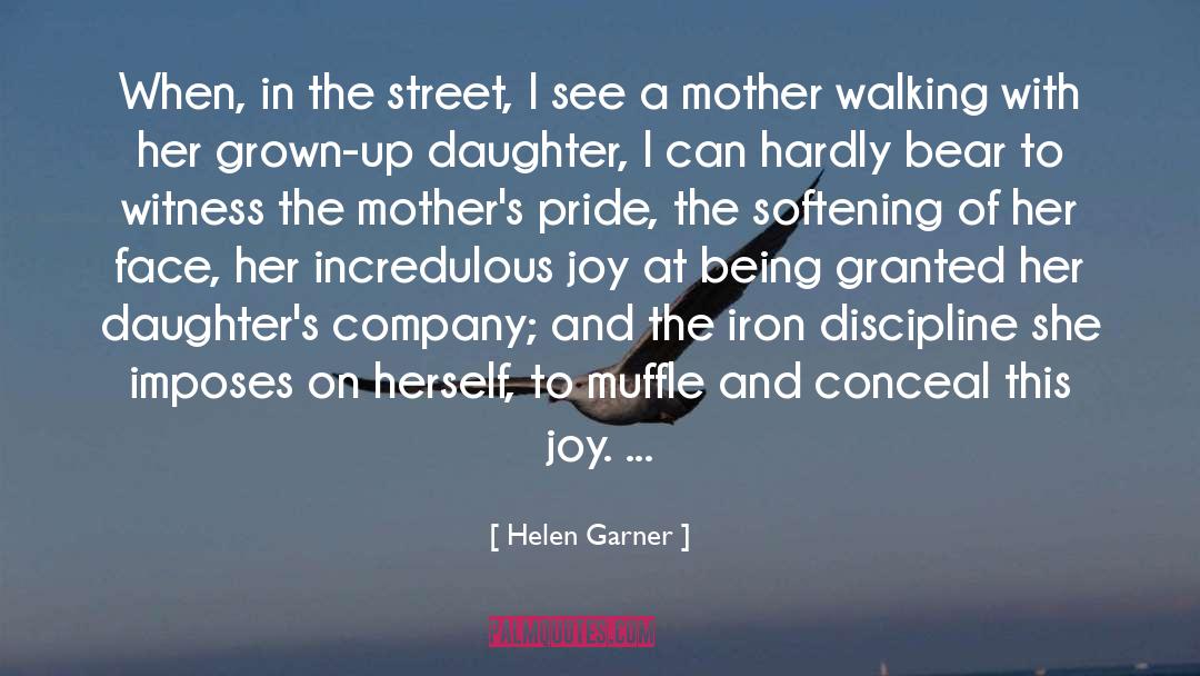 Helen Garner Quotes: When, in the street, I