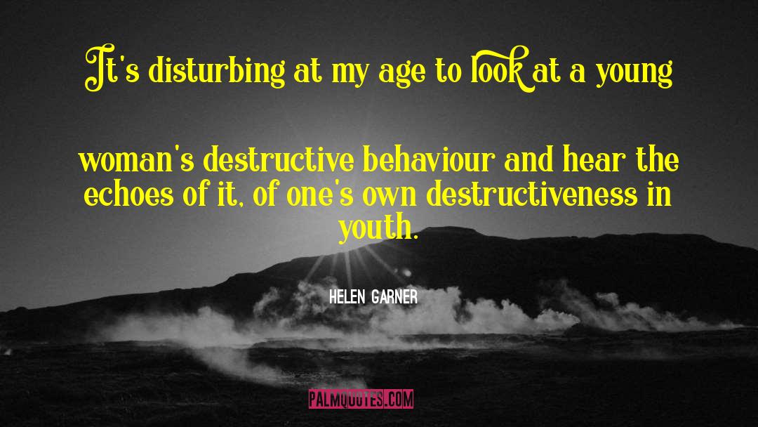 Helen Garner Quotes: It's disturbing at my age