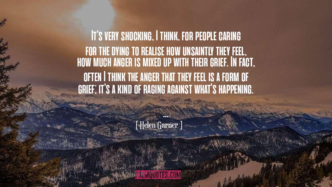 Helen Garner Quotes: It's very shocking, I think,