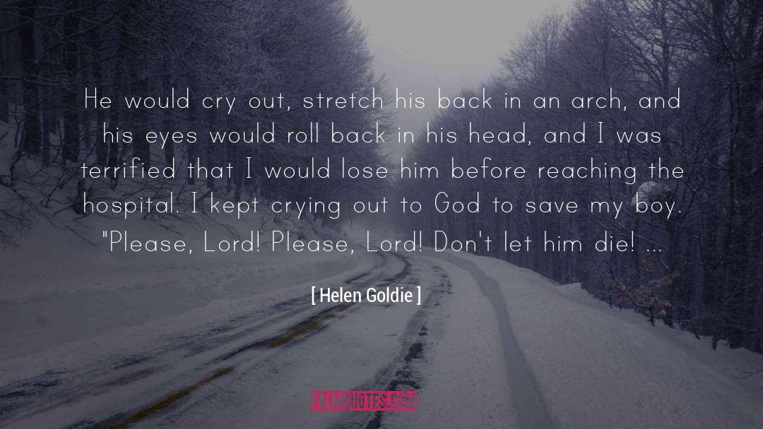 Helen Goldie Quotes: He would cry out, stretch