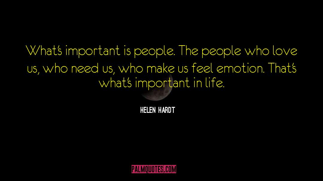 Helen Hardt Quotes: What's important is people. The