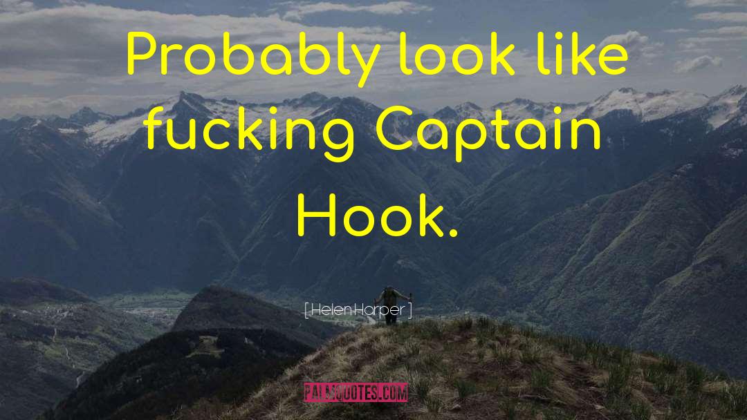 Helen Harper Quotes: Probably look like fucking Captain