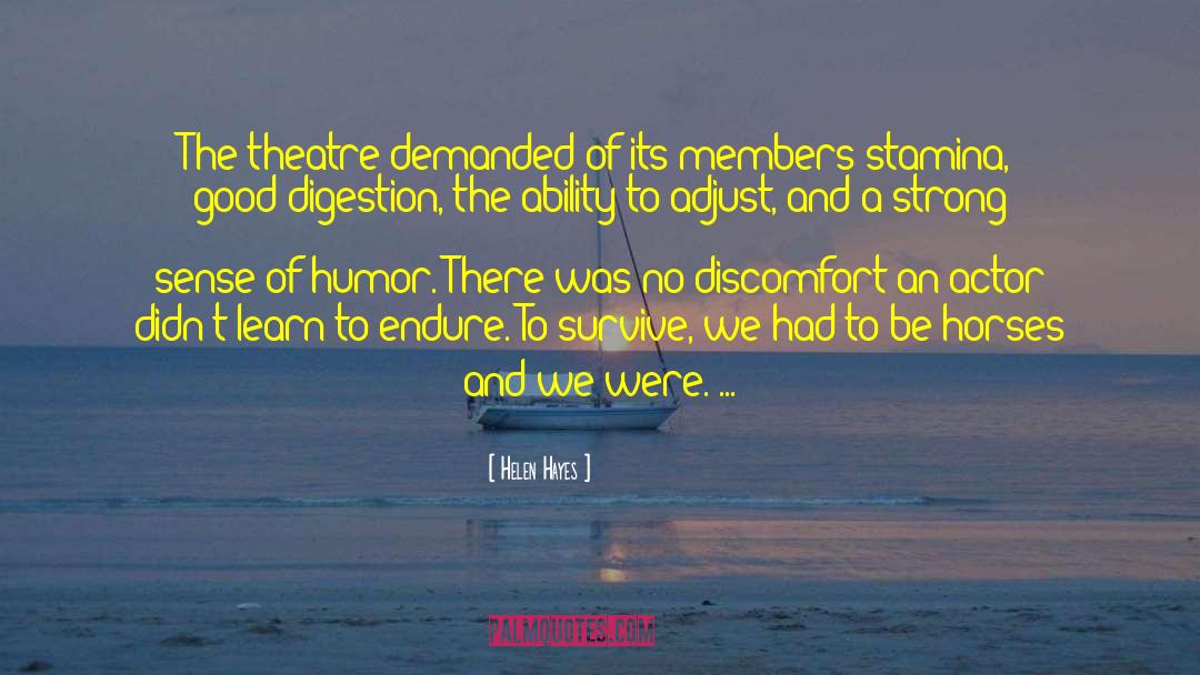 Helen Hayes Quotes: The theatre demanded of its