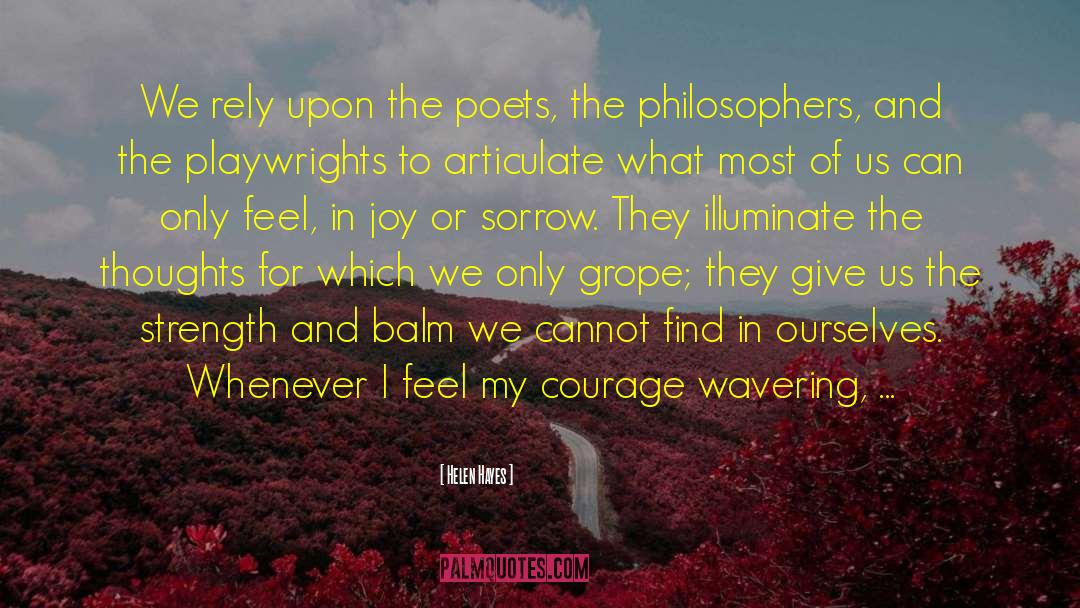 Helen Hayes Quotes: We rely upon the poets,