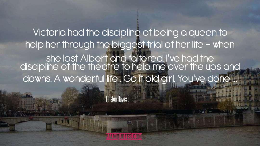 Helen Hayes Quotes: Victoria had the discipline of