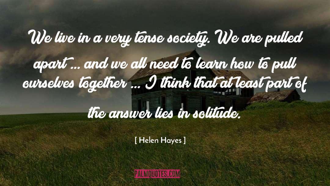 Helen Hayes Quotes: We live in a very