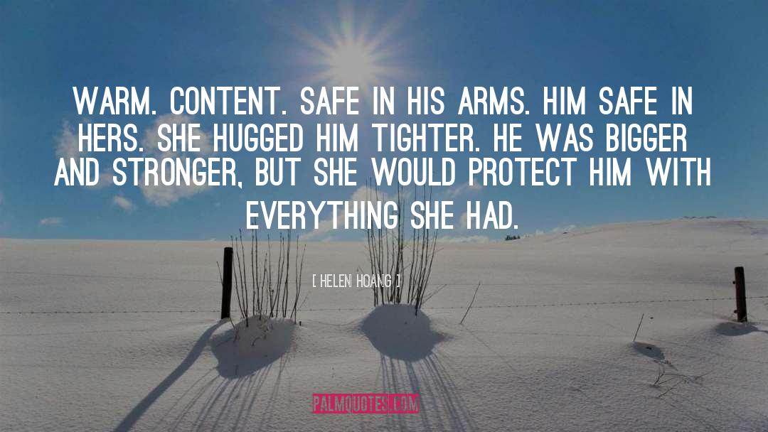 Helen Hoang Quotes: Warm. Content. Safe in his