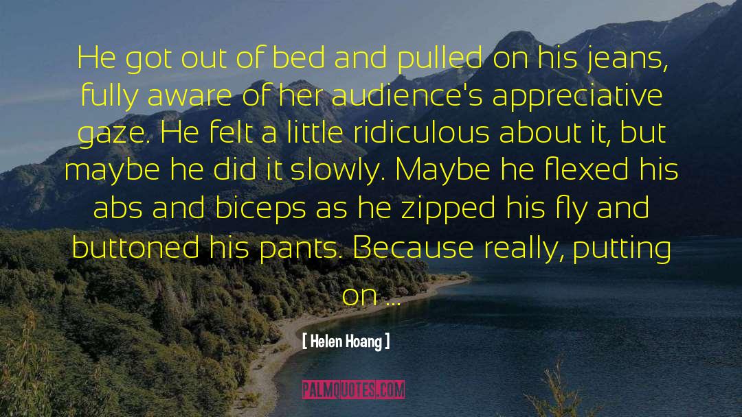 Helen Hoang Quotes: He got out of bed