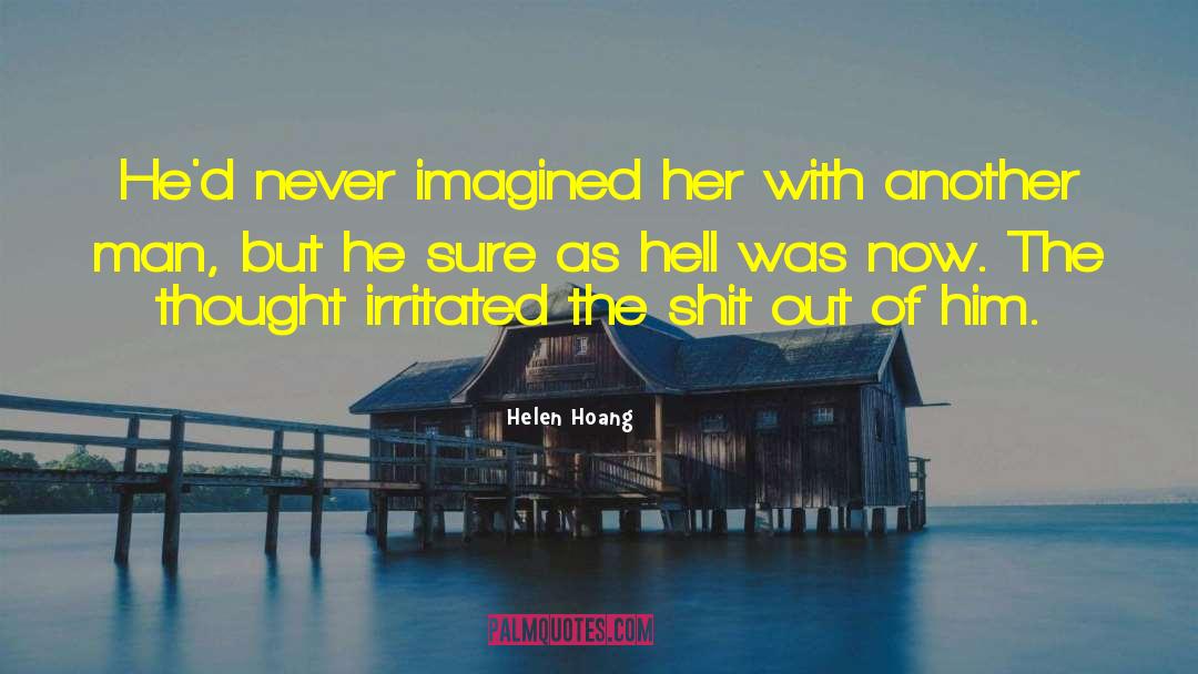 Helen Hoang Quotes: He'd never imagined her with