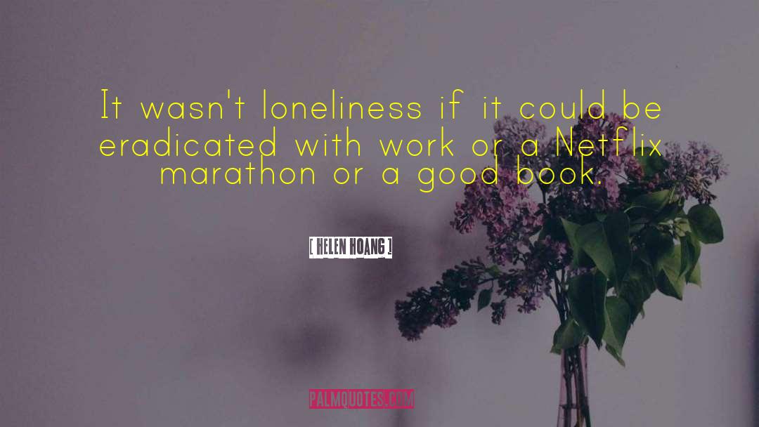 Helen Hoang Quotes: It wasn't loneliness if it