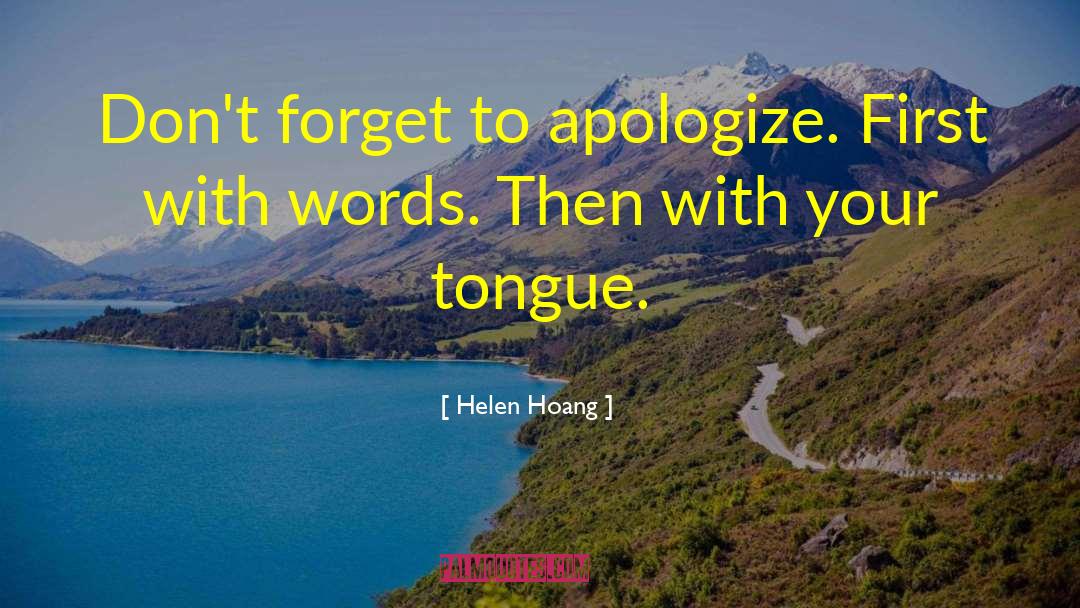 Helen Hoang Quotes: Don't forget to apologize. First