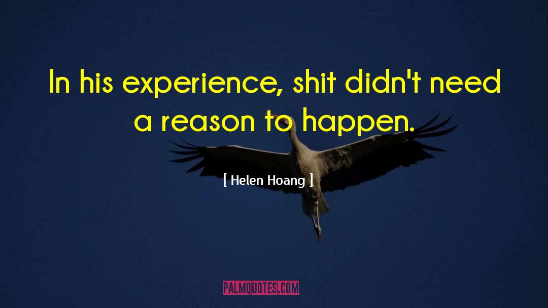 Helen Hoang Quotes: In his experience, shit didn't