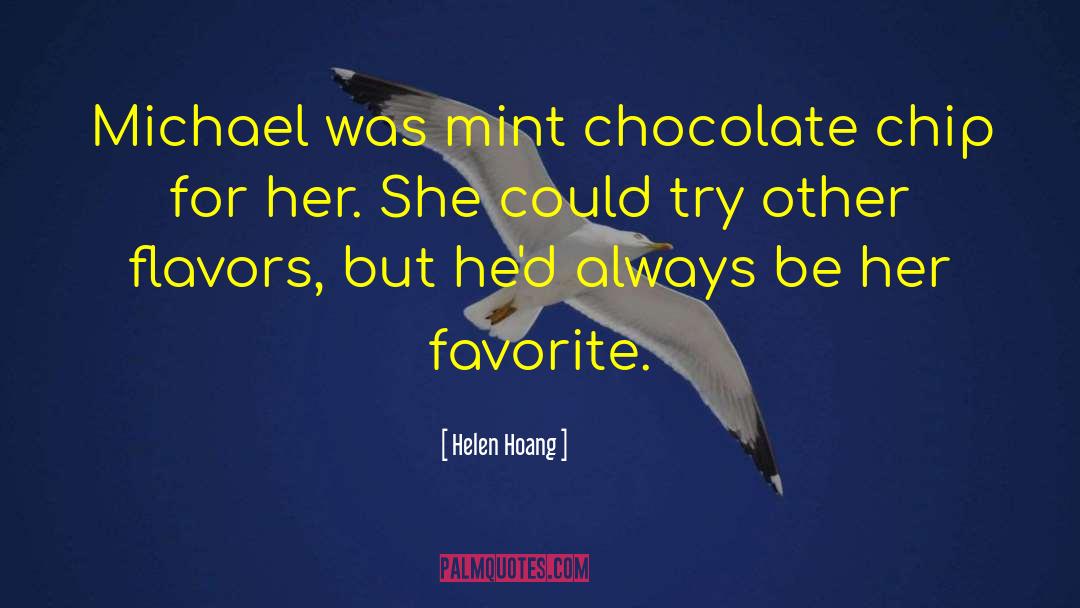 Helen Hoang Quotes: Michael was mint chocolate chip