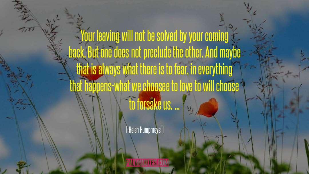 Helen Humphreys Quotes: Your leaving will not be