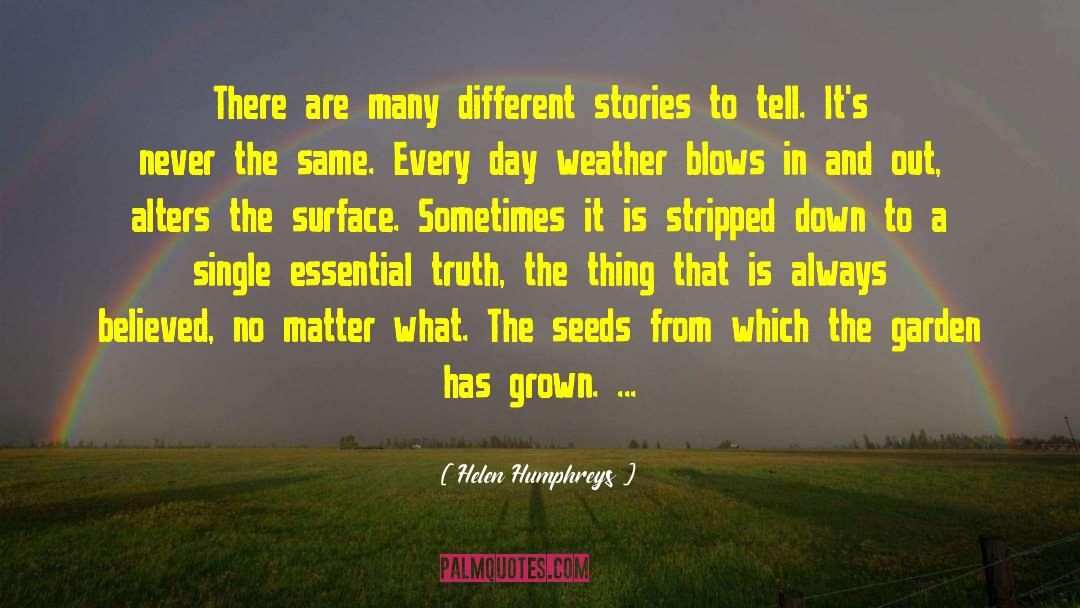 Helen Humphreys Quotes: There are many different stories