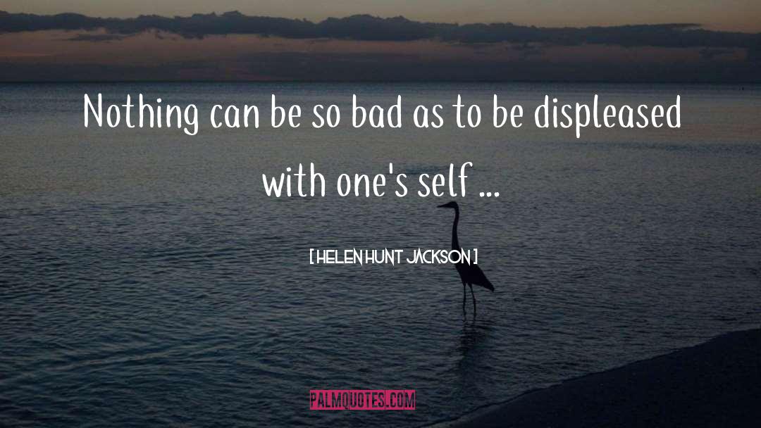 Helen Hunt Jackson Quotes: Nothing can be so bad