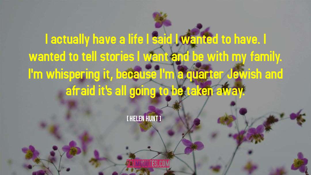 Helen Hunt Quotes: I actually have a life