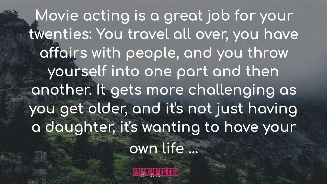 Helen Hunt Quotes: Movie acting is a great