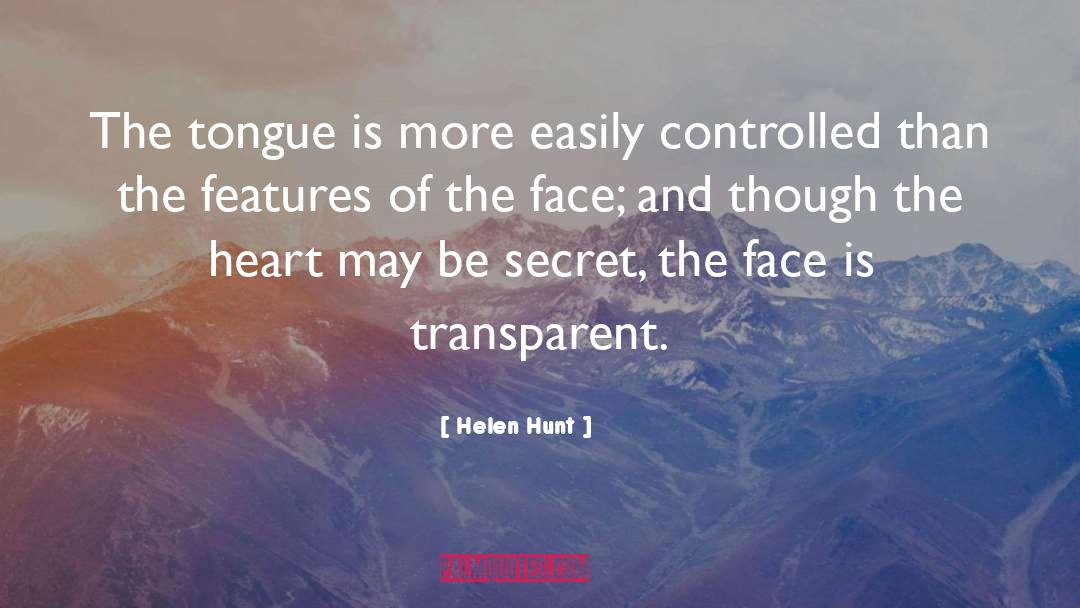 Helen Hunt Quotes: The tongue is more easily